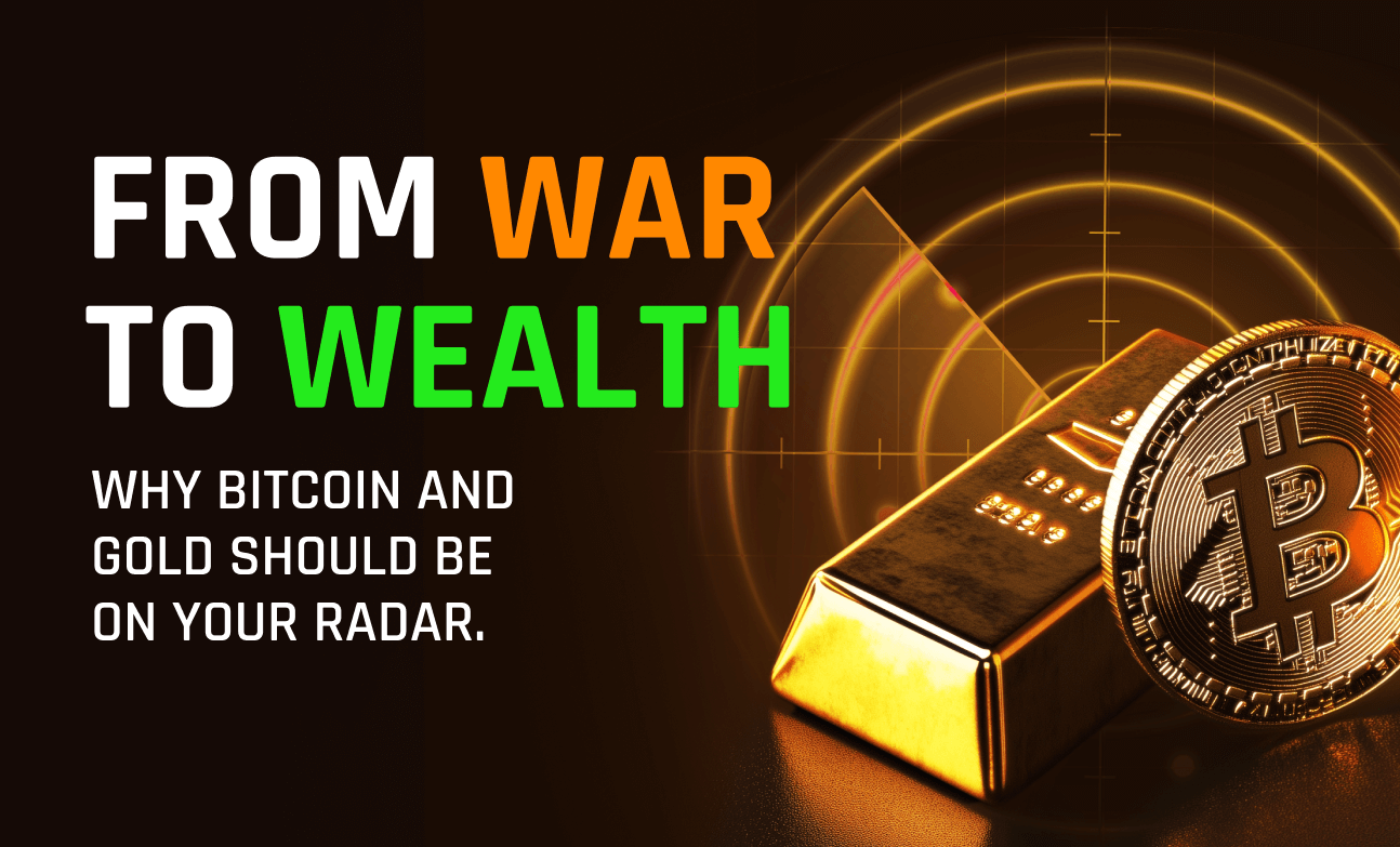 From War to Wealth - Why Bitcoin and Gold should be on your Radar